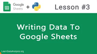 Google Sheets API in Python | Writing Data To Google Sheets