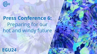 EGU24: PC6 -  Preparing for our hot and windy future