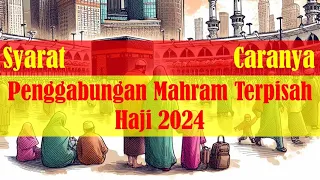 [Seri Haji dan Umroh] Syarat dan Cara Penggabungan Mahrom Haji 2024