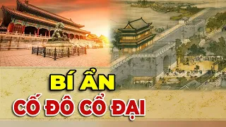 Bí Mật Lịch Sử Ít Người Biết Của Tứ Đại Cố Đô Trung Hoa Cổ Xưa