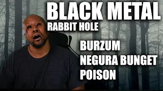 Black Metal Rabbit Hole -Burzum Jesus Tod ,Negură Bunget, Poison/