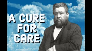 A Cure for Care - Charles Spurgeon  Sermon (C.H. Spurgeon) | Christian Audiobook | Cast Your Cares