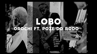 Orochi "LOBO"🐺 feat. Poze do Rodo [LYRICS/LETRA]