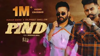 Pind - Huanr Sidhu ft Dilpreet Dhillon Shevv || latest Punjabi songs 2024