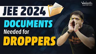 JEE 2024: Documents Needed for Droppers | Form Fill Up Details for JEE | Harsh Sir @VedantuMath