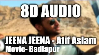 Jeena Jeena  | Badlapur | 8D Audio (HIGH QUALITY)🎧