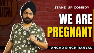 We Are Pregnant I Angad Singh Ranyal Stand-up Comedy