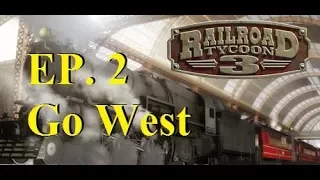 Railroad Tycoon 3 - Go West - Episode 1 - Part 2/4