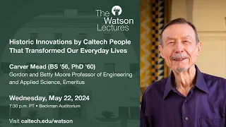 Historic Innovations by Caltech People That Transformed Our Everyday Lives - Carver Mead