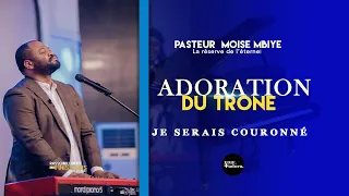 ADORATION DU TRONE avec le Pasteur Moise Mbiye, JE SERAIS COURONNE