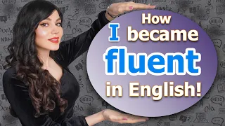 how I became fluent in English! (4 steps)