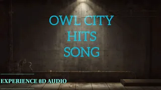 Owl city 8d music| owl city popular hits experience 8d audio