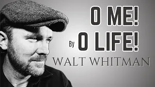 O Me! O Life! By Walt Whitman