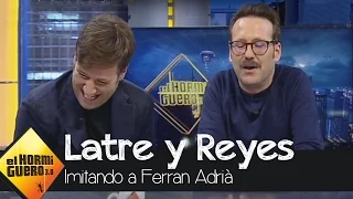 Así imitan Carlos Latre y Joaquín Reyes a Ferran Adrià - El Hormiguero 3.0