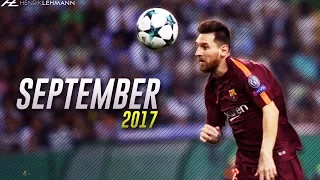 Lionel Messi ● September 2017 ● Goals, Skills & Assists HD