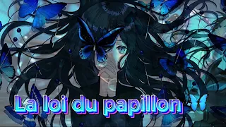 Nightcore AMV- La loi du papillon 🦋- Nuit Incolore