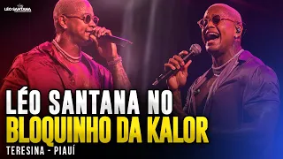 LÉO SANTANA NO BLOQUINHO DA KALOR EM TERESINA/PI - 12/02/2023