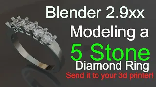 Blender Modeling a 5 Stone Diamond Ring!  Start to Finish for 3d Printing