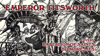 EMPEROR TITSWORTH COVERS BATTALION OF SAINTS - NO MORE LIES