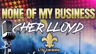 Cher Lloyd - None of my business (Karaoke Version)