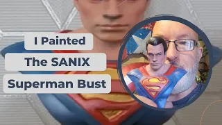 I Painted The SANIX Superman Henry Cavill Bust 3D Resin Print