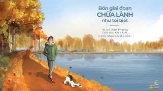 Bốn giai đoạn chữa lành như tôi biết | Trích Radio: Nâng dậy tâm hồn | Diễn đọc: Phan Anh