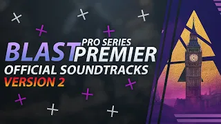 BLAST PREMIER & BLAST PRO SERIES OFFICIAL SOUNDTRACKS & MUSICS V2/SpringShowdown [Check new version]