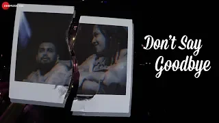 Don’t Say Goodbye - Official Music Video | Sinykle | Shaan Singha