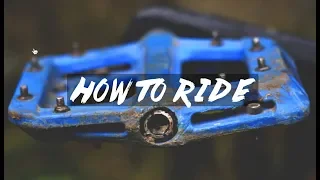 MTB Flat Pedals - How to ride flat pedals