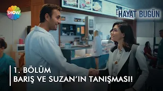 Barış ve Suzan'ın ilk karşılaşması! | Hayat Bugün 1. Bölüm