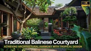 Achieving Architectural Harmony: Small Tropical Traditional Balinese Courtyard Home Design