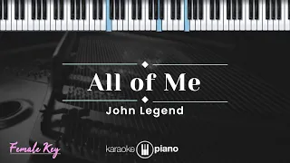 All Of Me - John Legend (KARAOKE PIANO - FEMALE KEY)