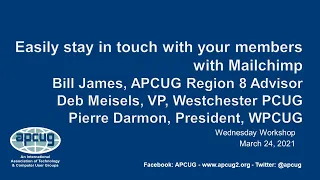 Easily stay in touch with members using Mailchimp - APCUG Wednesday Workshop 3-24-21