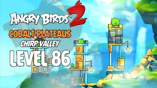 Angry Birds 2 Level 86 Cobalt Plateaus Chirp Valley 3 Star Walkthrough