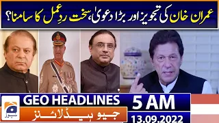 Geo News Headlines 5 AM | Imran Khan's Big Statement - New Government , New Army Chief - 13 Sep 2022