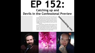 Episode 152: Catching up and Devils in the Confessional Preview