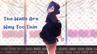 Nightcore - The Walls Are Way Too Thin - (Lyrics)