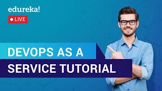 DevOps as a Service Tutorial | What Is DevOps | DevOps Training | Edureka | DevOps Live 1
