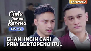 MINTA BANTUAN BAS! Ghani Ingin Cari Pria Bertopeng Itu | CINTA TANPA KARENA | EPS 115 (4/4)