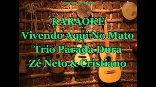 Karaokê Vivendo Aqui No Mato -Trio Parada Dura e Zé Neto & Cristiano
