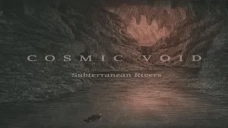 Cosmic Void - Subterranean Rivers (Full Album)