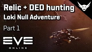 EVE Online - Relic + DED hunting start! - Loki Nullsec Part 1