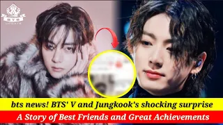 bts news! BTS' V and Jungkook's shocking surprise: A Story of Best Friends and Great Achievements