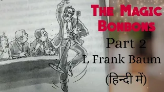 The Magic Bonbons Part 2 By L Frank Baum, English Story explained in Hindi