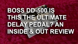 Boss DD 500 Delay Pedal is it really any good? | An Inside and Out Review and Played | Tony Mckenzie