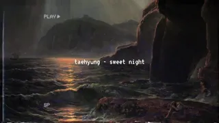 taehyung - sweet night (slowed down)༄