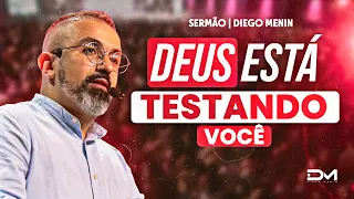 DEUS ESTÁ TESTANDO VOCÊ - #DIEGOMENIN | SERMÃO