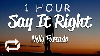 [1 HOUR 🕐 ] Nelly Furtado - Say It Right (Lyrics)