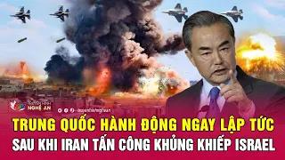 Trung Quốc hành động ngay lập tức sau khi Iran tấn công khủng khiếp Israel | Nghệ An TV