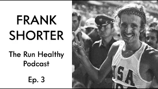 Interview with Frank Shorter - The Run Healthy Podcast Ep. 3